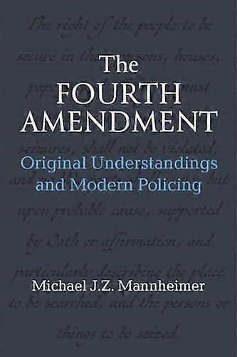 The Fourth Amendment: Original Understandings and Modern Policing