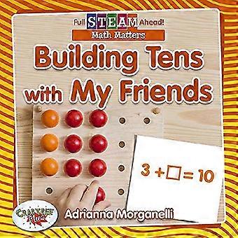 Building Tens with My Friends (Full Steam Ahead!-Math Matters)