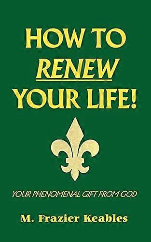 Comment renouveler votre vie!