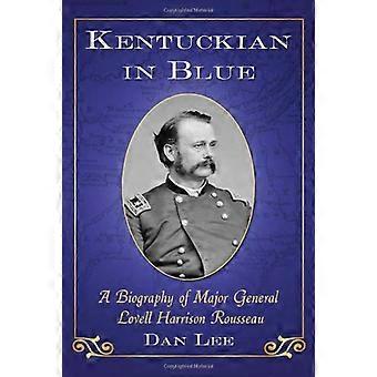 Kentucky in blau: eine Biographie von Generalmajor Lovell Harrison Rousseau