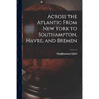 Over de Atlantische Oceaan van New York naar Southampton, Havre en Bremen
