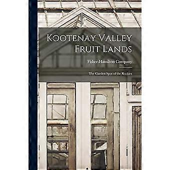 Kootenay Valley Fruit Lands: hagestedet i Rocky Mountains