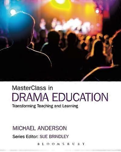 Masterclass in Drama: Transforming Teaching and Learning