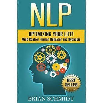 NLP: Optimera ditt liv!- Mind Control, mänskligt beteende och hypnos
