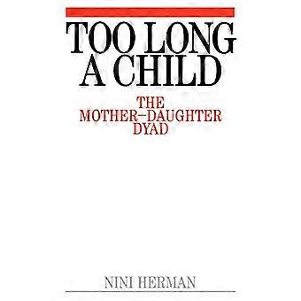 Zu lange ein Kind: der Mutter-Tochter-Dyade