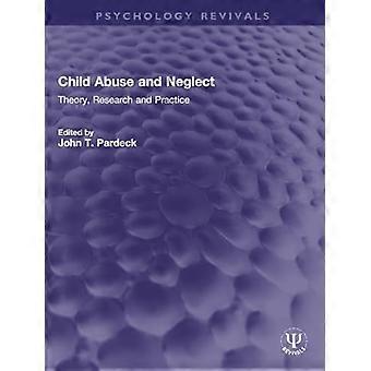 Child Abuse and Neglect Theory Research and Practice