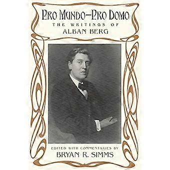 Pro Mundo - Pro Domo: Die Schriften von Alban Berg