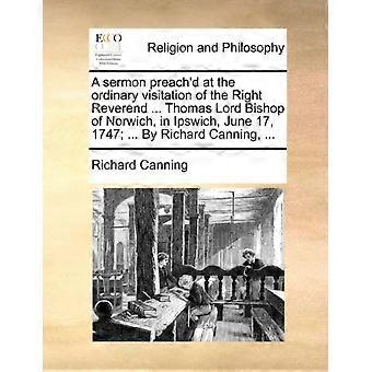 A Sermon Preach'd At The Ordinary Visitation Of The Right Reverend. Thomas Lor - Richard Canning - Paperback - en Book