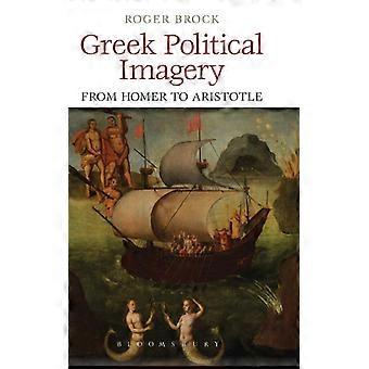 Greek Political Imagery From Homer To Aristotle - Roger Brock - Hardcover - English Book - History