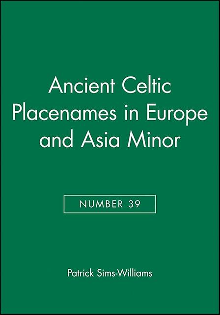 Ancient Celtic Placenames In Europe And Asia Minor Number 39 by SimsWilliams Paperback Book