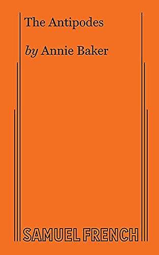 The Antipodes - Annie Baker - Plays, playscripts - Samuel French Ltd - Paperback