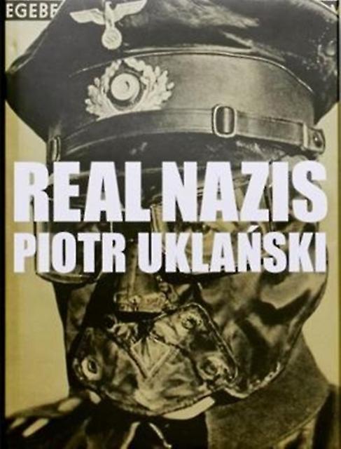 Real Nazis by Piotr Uklanski Hardback Book