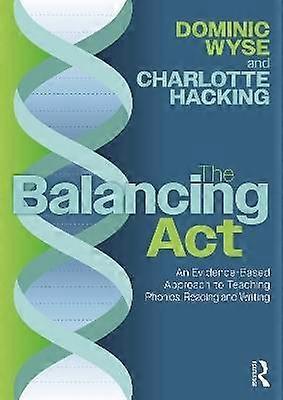 The Balancing Act: An Evidence-Based Approach to Teaching Phonics Reading and Writing
