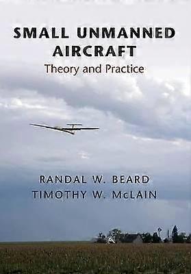Small Unmanned Aircraft - Theory and Practice