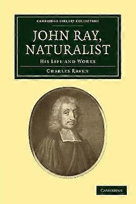 John Ray Naturalist His Life and Works Cambridge Library Collection  Botany and Horticulture
