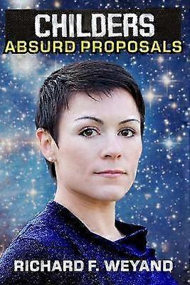CHILDERS Absurd Proposals Volume 2 Childers Universe