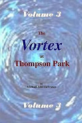 The Vortex at Thompson Park Volume 3