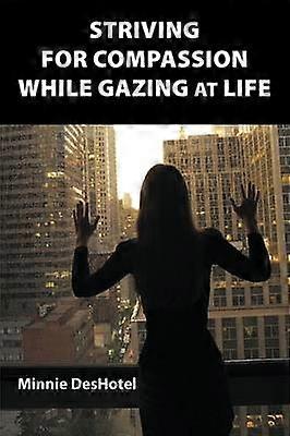 Striving For Compassion While Gazing At Life
