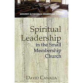 Spiritual Leadership In The Small Membership Church - David Canada - Paperback - en Book