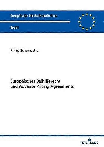 Europaeisches Beihilferecht Und Advance Pricing Agreements by Philip Schumacher Paperback