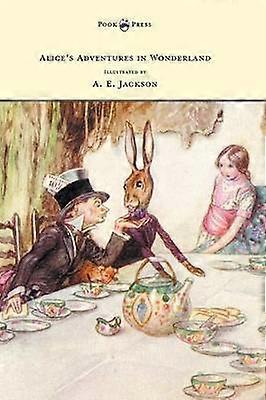 Alice's Adventures in Wonderland - Illustrated by A. E. Jackson