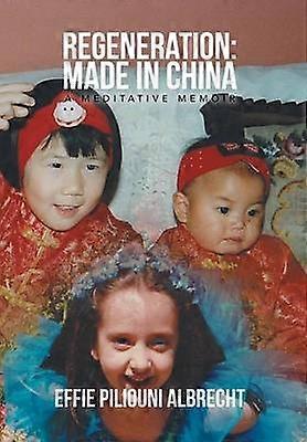 Regeneration Made in China A Meditative Memoir