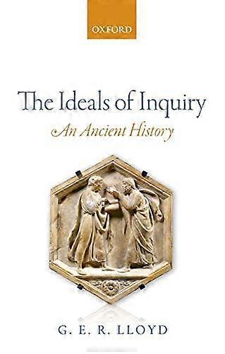 The Ideals Of Inquiry by G. E. R. University of Cambridge Lloyd Paperback