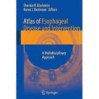 Atlas Of Esophageal Disease And Intervention A Multidisciplinary Approach - Springer Nature B.V