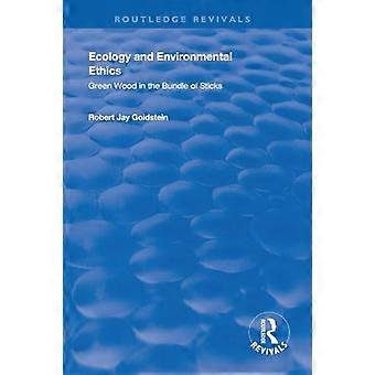 Ecology and Environmental Ethics Green Wood in the Bundle of Sticks