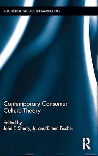 Contemporary Consumer Culture Theory