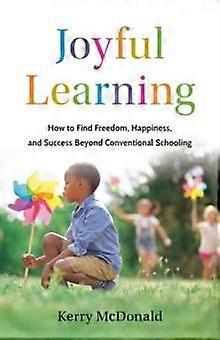 Joyful Learning by Kerry McDonald Hardback Book