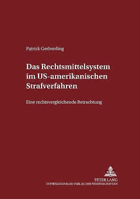 Das Rechtsmittelsystem Im Usamerikanischen Strafverfahren by Patrick Gerberding Paperback