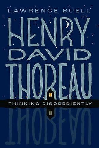 Henry David Thoreau: Thinking Disobediently