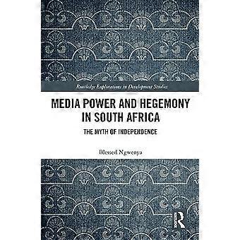 Medienmacht und Hegemonie in Südafrika: Der Mythos der Unabhängigkeit (Routledge Explorations in Development Studies)