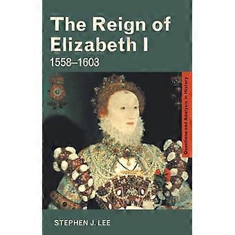 Die Regierungszeit Elisabeths I.: 1558-1603 (Fragen & Analysen in der Geschichte): 1558-1603 (Fragen & Analysen in der Geschichte)