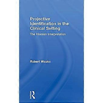 Projektiivinen tunnistaminen kliinisessä ympäristössä: Kleinian tulkinta