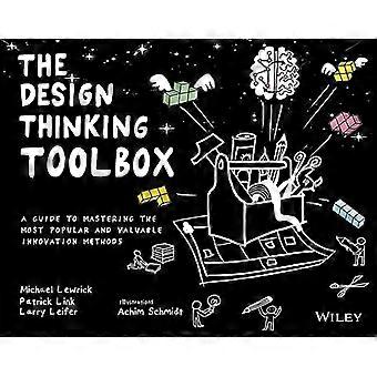 The Design Thinking Toolbox: Ein Leitfaden zur Beherrschung der beliebtesten und wertvollsten Innovationsmethoden