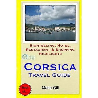 Reiseguide til Korsika: Høydepunkter for sightseeing, hotell, restaurant og shopping