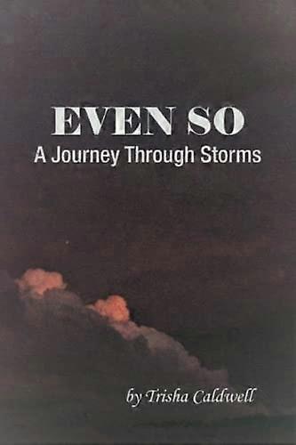 Even So : a Journey Through Storms