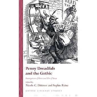 Penny Dreadfuls und die Gothic: Untersuchungen verderblicher Schreckensgeschichten (Gothic Literary Studies)