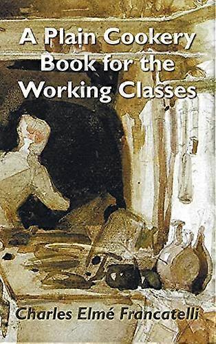 A Plain Cookery Book for the Working Classes