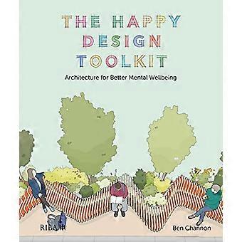 Das Happy Design Toolkit: Architektur für besseres geistiges Wohlbefinden