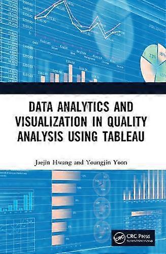 Data Analytics And Visualization In Quality Analysis Using Tableau - Jaejin Hwang - Paperback - en Book