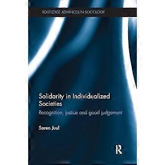 Solidarity In Individualized Societies Recognition Justice And Good Judgement - Sren Juul