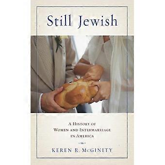 Still Jewish A History Of Women And Intermarriage In America - Keren R. McGinity - Paperback - English Book - History