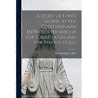 A Study Of Luke's Gospel By The Questionnaire Method Microform A Handbook For Bi - Rollin Hough 1865- Walker - Paperback - en Book