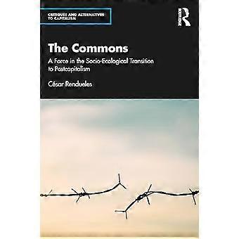 The Commons A Force in the Socio Ecological Transition to Postcapitalism