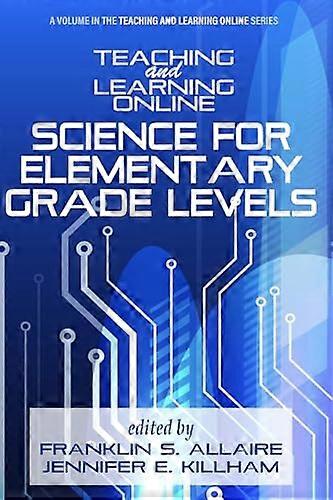 Teaching and Learning Online Science for Elementary Grade Levels