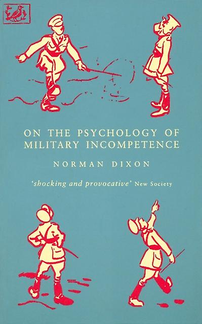 On The Psychology Of Military Incompetence by Norman F Dixon Paperback Book
