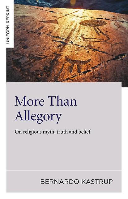 More Than Allegory  On Religious Myth Truth And Belief by Bernardo Kastrup Paperback